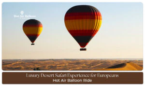 luxury desert safari experience Blog Banner By dubaihotairballoonride.com