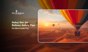 Hot air balloon safety tips Blog Banner by Dubai Hot Air Balloon Ride